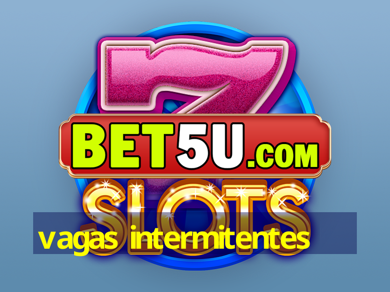 vagas intermitentes